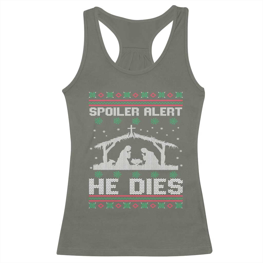 Spoiler Alert He Dies Racerback Tank Top Funny Nativity Scene Dark Humor Ugly Xmas TS10 Military Green Print Your Wear
