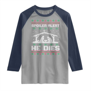 Spoiler Alert He Dies Raglan Shirt Funny Nativity Scene Dark Humor Ugly Xmas TS10 Sport Gray Navy Print Your Wear
