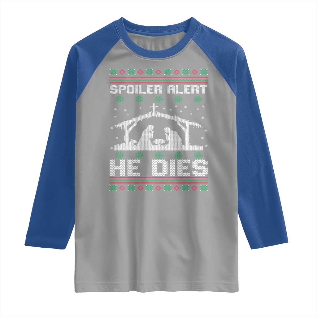 Spoiler Alert He Dies Raglan Shirt Funny Nativity Scene Dark Humor Ugly Xmas TS10 Sport Gray Royal Print Your Wear