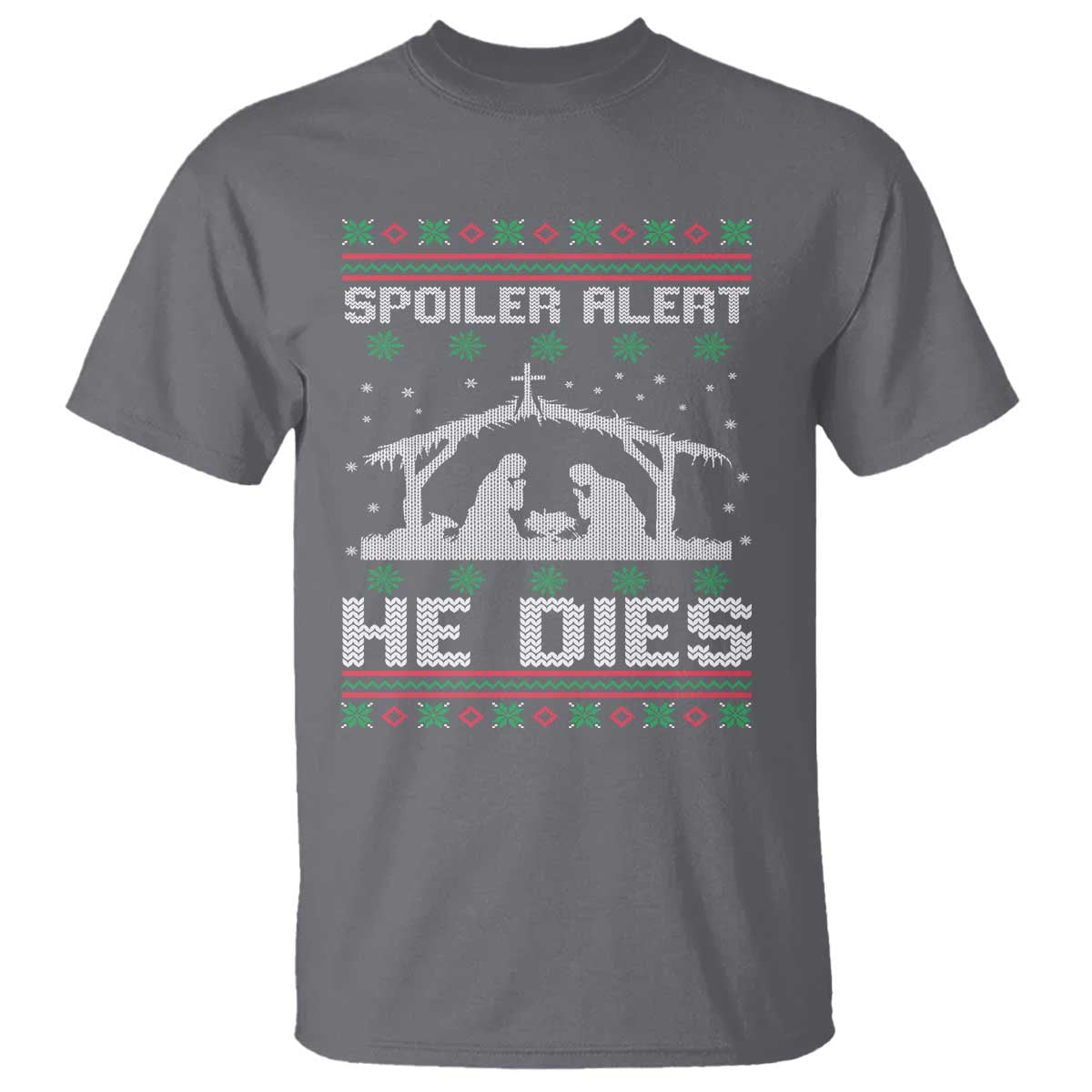 Spoiler Alert He Dies T Shirt Funny Nativity Scene Dark Humor Ugly Xmas TS10 Charcoal Print Your Wear