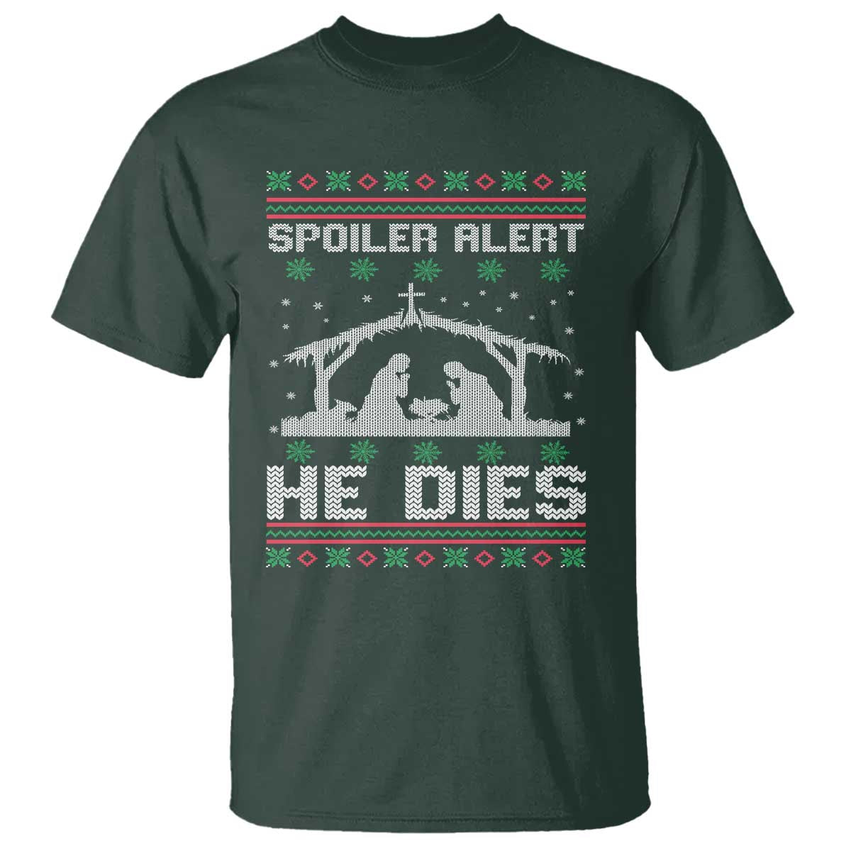 Spoiler Alert He Dies T Shirt Funny Nativity Scene Dark Humor Ugly Xmas TS10 Dark Forest Green Print Your Wear