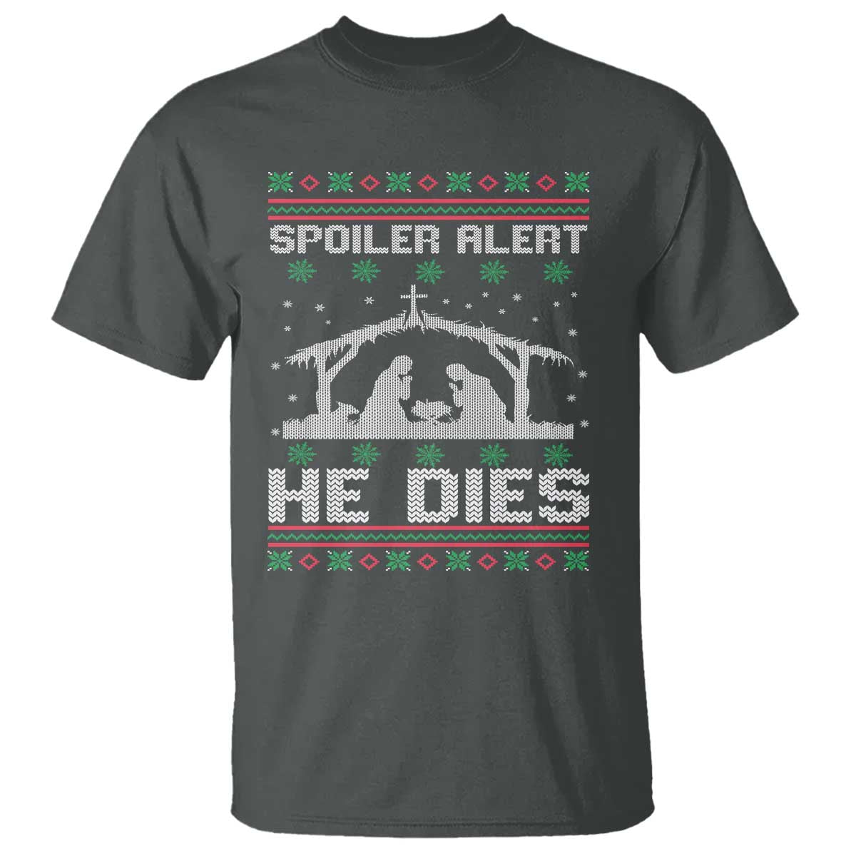 Spoiler Alert He Dies T Shirt Funny Nativity Scene Dark Humor Ugly Xmas TS10 Dark Heather Print Your Wear