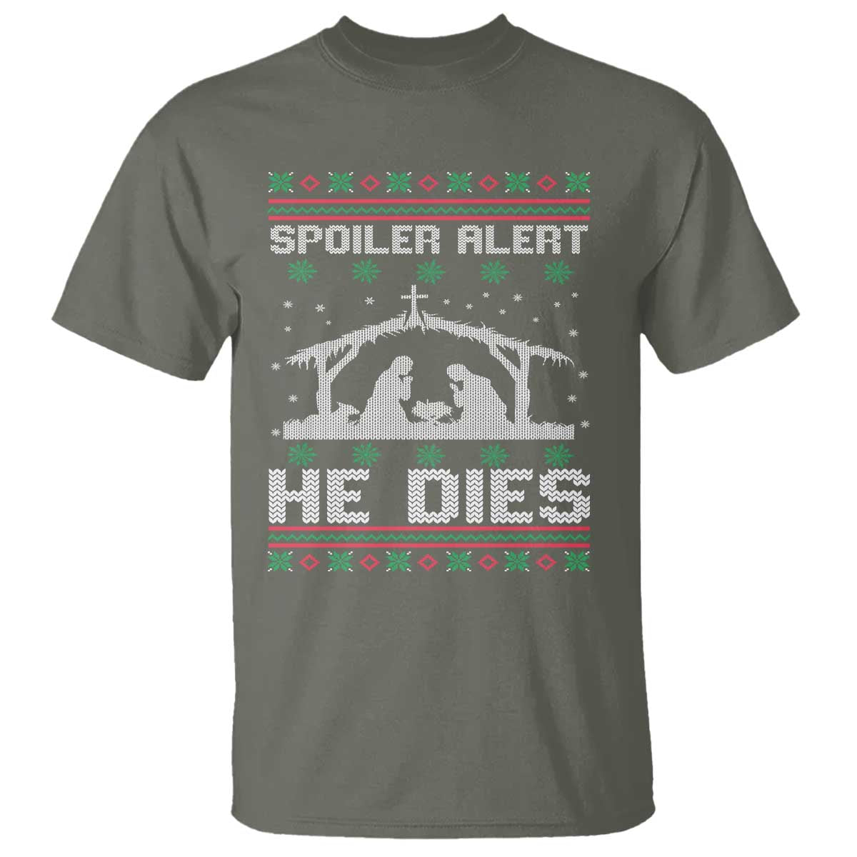 Spoiler Alert He Dies T Shirt Funny Nativity Scene Dark Humor Ugly Xmas TS10 Military Green Print Your Wear