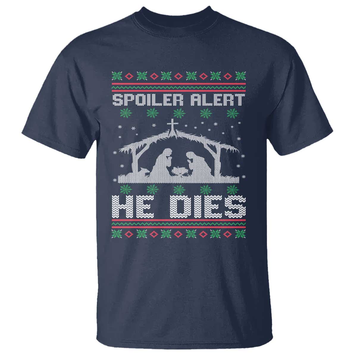 Spoiler Alert He Dies T Shirt Funny Nativity Scene Dark Humor Ugly Xmas TS10 Navy Print Your Wear