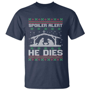 Spoiler Alert He Dies T Shirt Funny Nativity Scene Dark Humor Ugly Xmas TS10 Navy Print Your Wear
