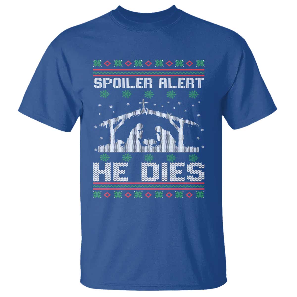Spoiler Alert He Dies T Shirt Funny Nativity Scene Dark Humor Ugly Xmas TS10 Royal Blue Print Your Wear