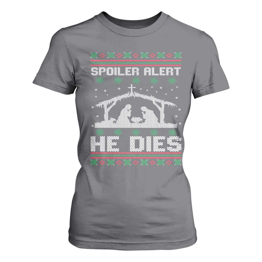 Spoiler Alert He Dies T Shirt For Women Funny Nativity Scene Dark Humor Ugly Xmas TS10 Charcoal Print Your Wear