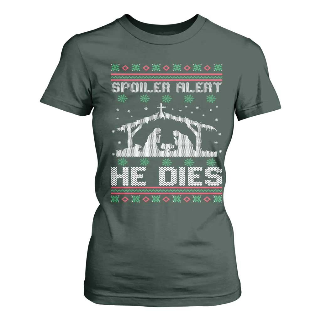Spoiler Alert He Dies T Shirt For Women Funny Nativity Scene Dark Humor Ugly Xmas TS10 Dark Forest Green Print Your Wear