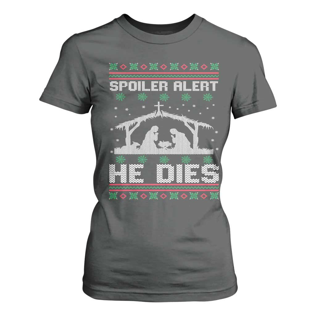 Spoiler Alert He Dies T Shirt For Women Funny Nativity Scene Dark Humor Ugly Xmas TS10 Dark Heather Print Your Wear