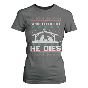 Spoiler Alert He Dies T Shirt For Women Funny Nativity Scene Dark Humor Ugly Xmas TS10 Dark Heather Print Your Wear