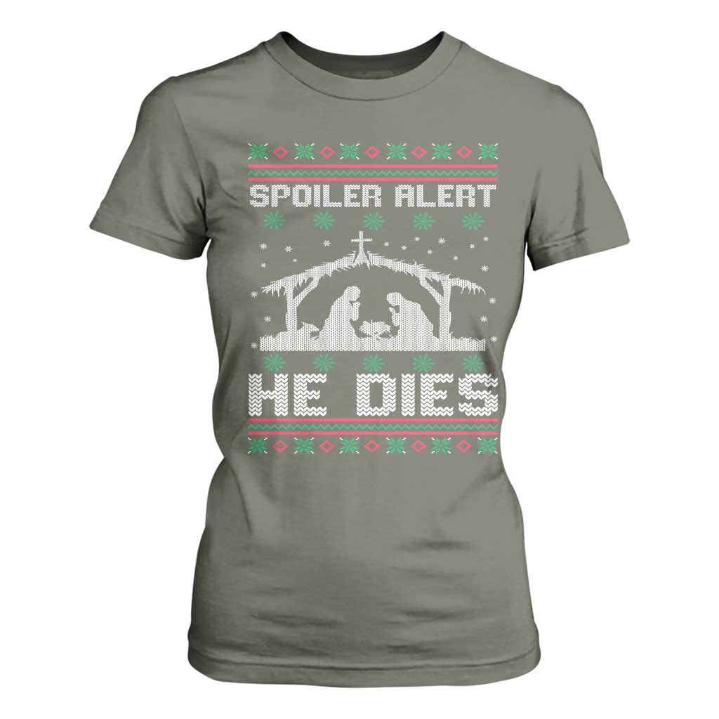 Spoiler Alert He Dies T Shirt For Women Funny Nativity Scene Dark Humor Ugly Xmas TS10 Military Green Print Your Wear