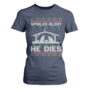 Spoiler Alert He Dies T Shirt For Women Funny Nativity Scene Dark Humor Ugly Xmas TS10 Navy Print Your Wear