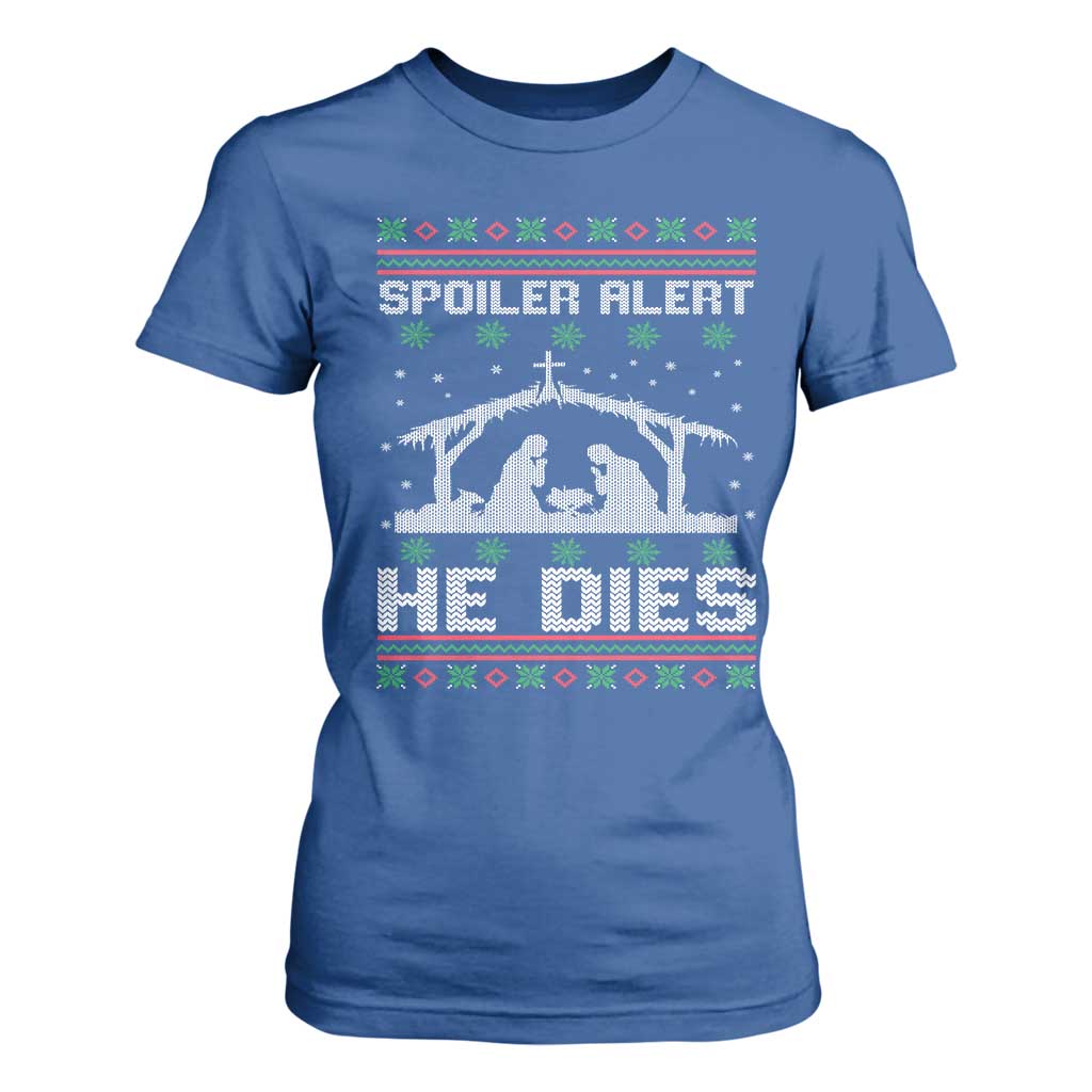 Spoiler Alert He Dies T Shirt For Women Funny Nativity Scene Dark Humor Ugly Xmas TS10 Royal Blue Print Your Wear