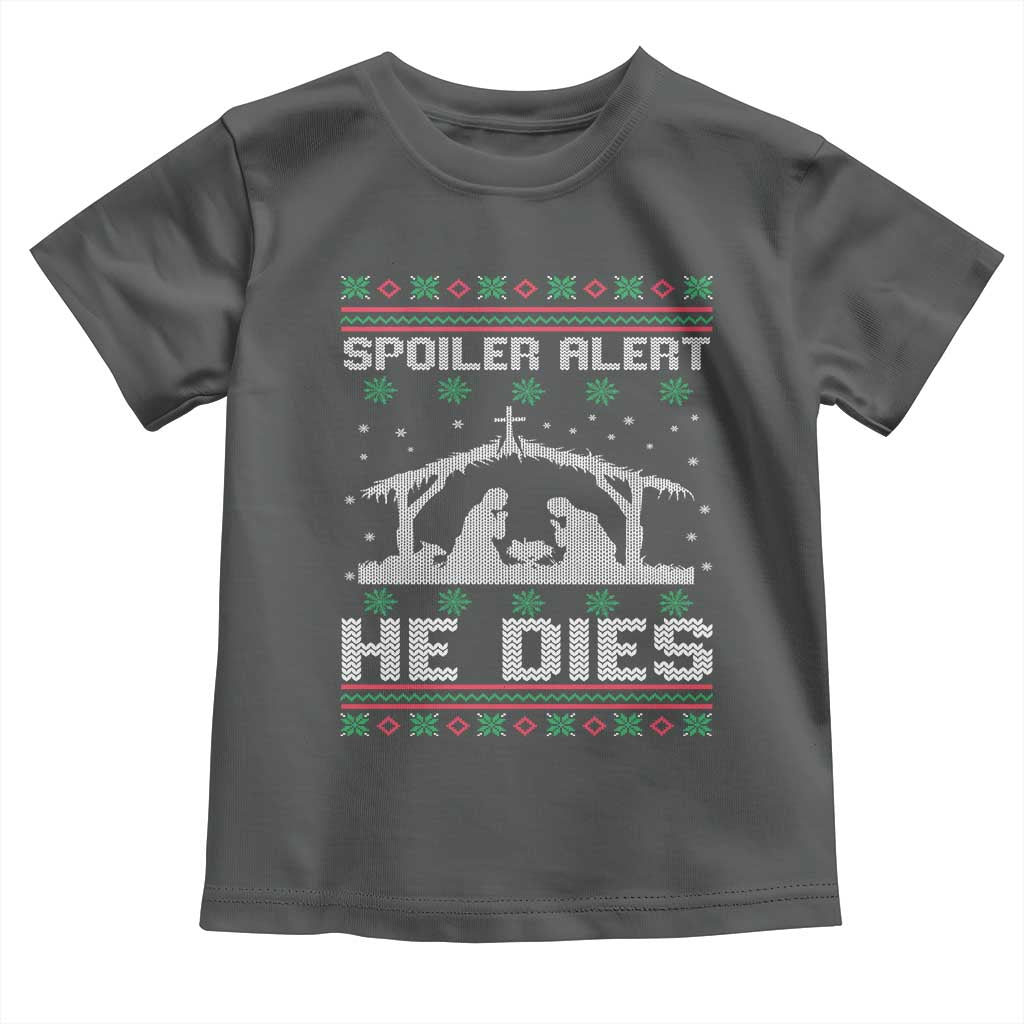 Spoiler Alert He Dies Toddler T Shirt Funny Nativity Scene Dark Humor Ugly Xmas TS10 Dark Heather Print Your Wear