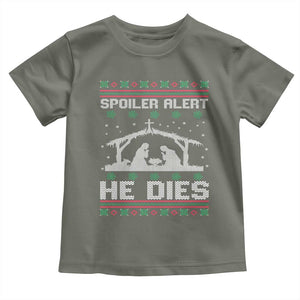 Spoiler Alert He Dies Toddler T Shirt Funny Nativity Scene Dark Humor Ugly Xmas TS10 Military Green Print Your Wear
