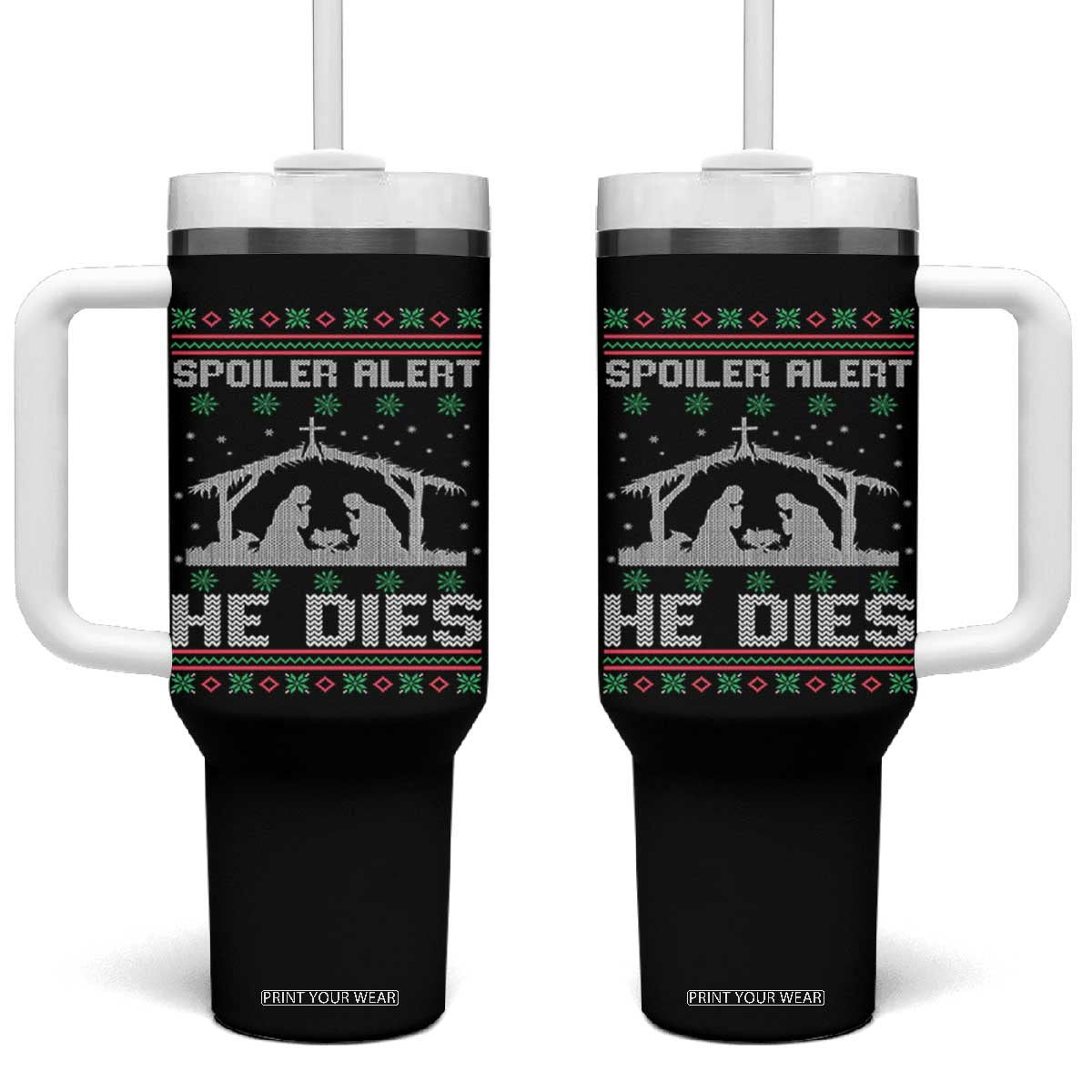 Spoiler Alert He Dies Tumbler With Handle Funny Nativity Scene Dark Humor Ugly Xmas TS10 One Size: 40 oz Black Print Your Wear