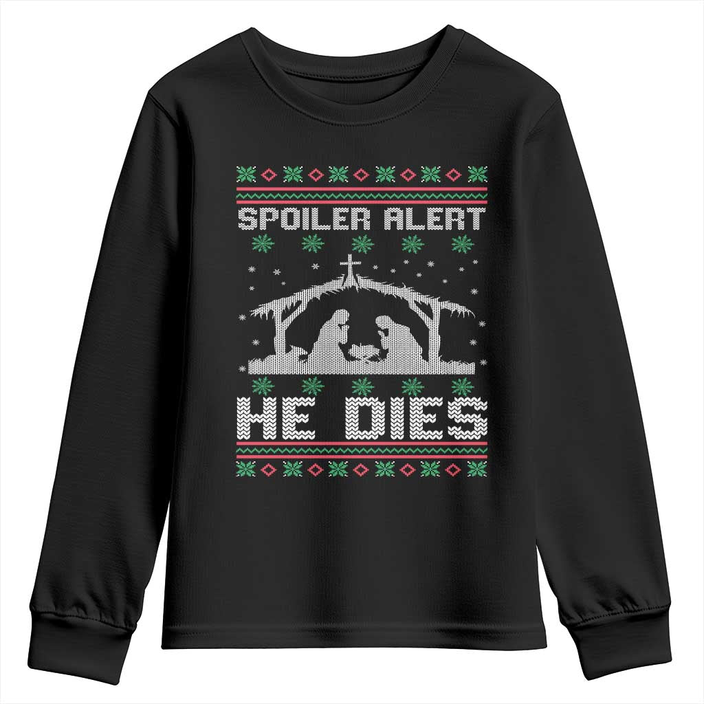 Spoiler Alert He Dies Youth Sweatshirt Funny Nativity Scene Dark Humor Ugly Xmas TS10 Black Print Your Wear