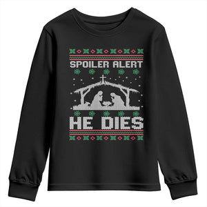 Spoiler Alert He Dies Youth Sweatshirt Funny Nativity Scene Dark Humor Ugly Xmas TS10 Black Print Your Wear