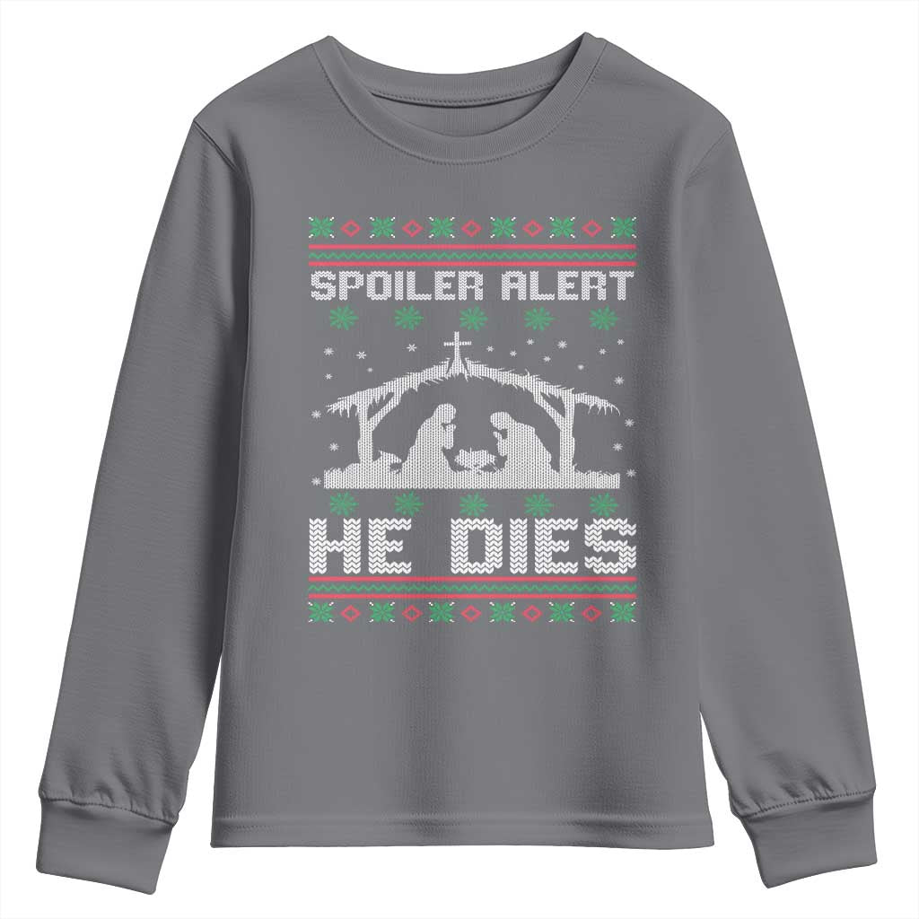 Spoiler Alert He Dies Youth Sweatshirt Funny Nativity Scene Dark Humor Ugly Xmas TS10 Charcoal Print Your Wear