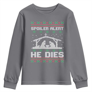 Spoiler Alert He Dies Youth Sweatshirt Funny Nativity Scene Dark Humor Ugly Xmas TS10 Charcoal Print Your Wear