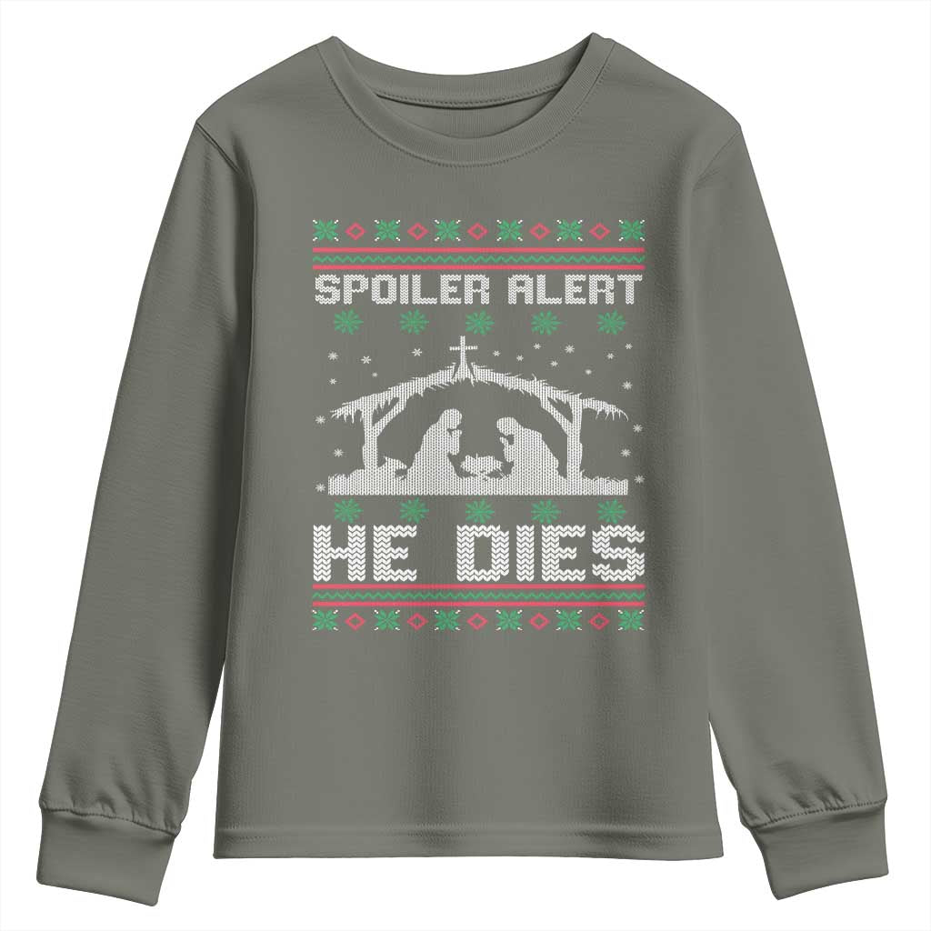 Spoiler Alert He Dies Youth Sweatshirt Funny Nativity Scene Dark Humor Ugly Xmas TS10 Military Green Print Your Wear