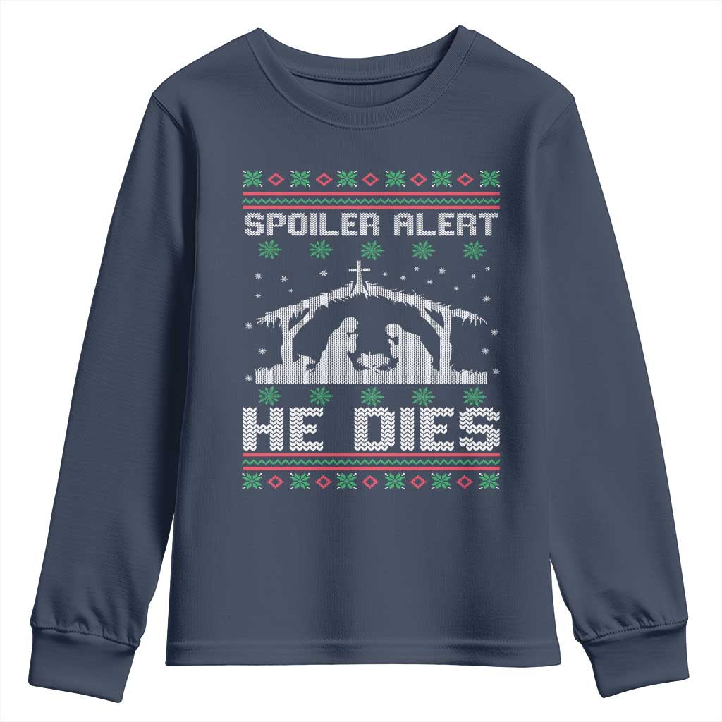 Spoiler Alert He Dies Youth Sweatshirt Funny Nativity Scene Dark Humor Ugly Xmas TS10 Navy Print Your Wear
