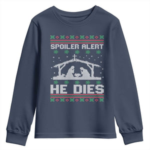 Spoiler Alert He Dies Youth Sweatshirt Funny Nativity Scene Dark Humor Ugly Xmas TS10 Navy Print Your Wear