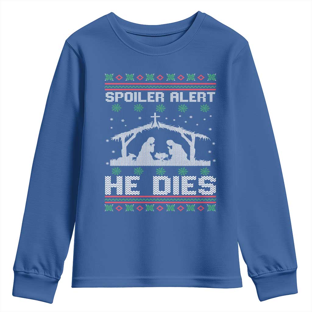 Spoiler Alert He Dies Youth Sweatshirt Funny Nativity Scene Dark Humor Ugly Xmas TS10 Royal Blue Print Your Wear
