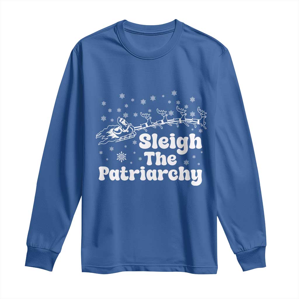 Sleigh The Patriarchy Long Sleeve Shirt Christmas Feminist Womens Rights TS10 Royal Blue Print Your Wear