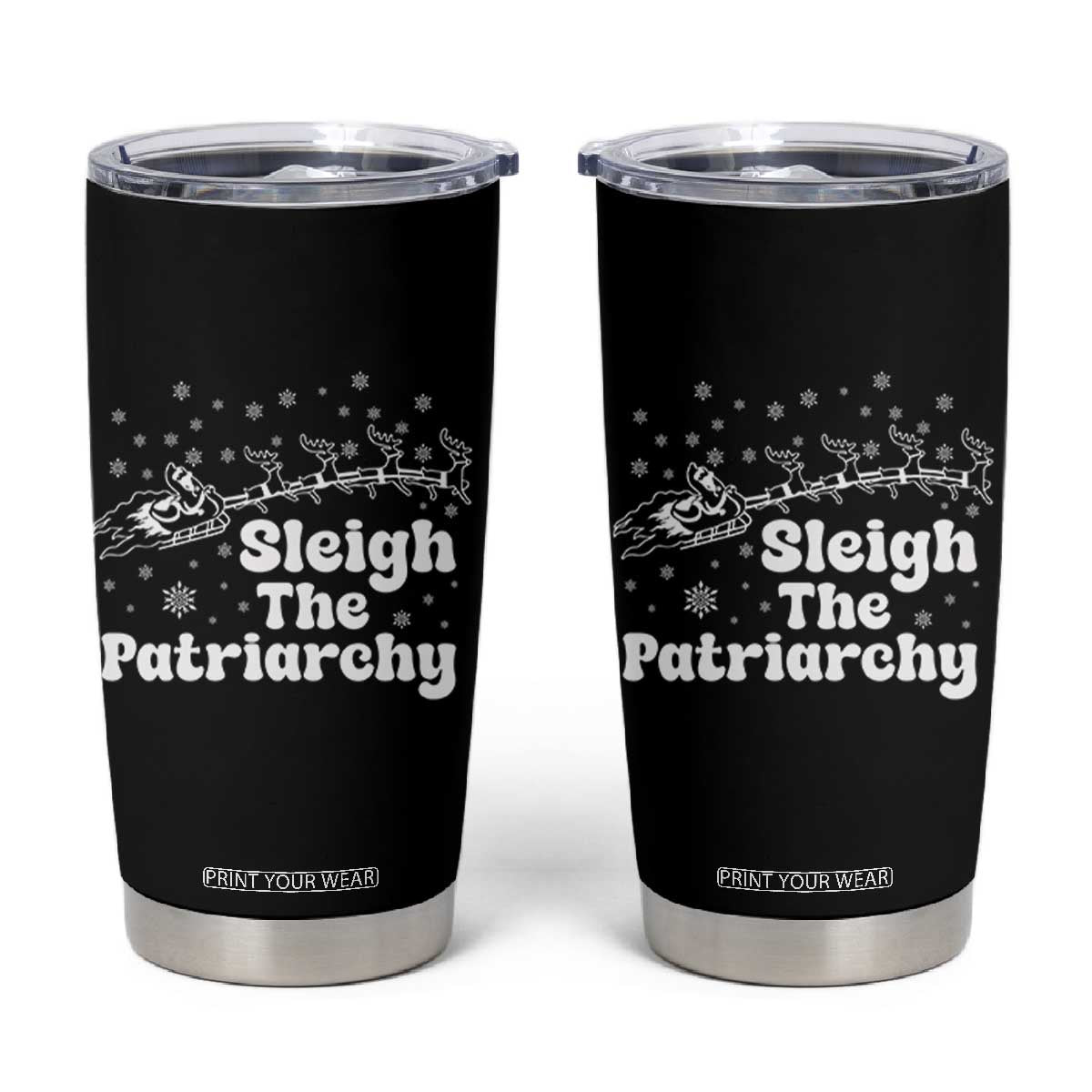 Sleigh The Patriarchy Tumbler Cup Christmas Feminist Womens Rights TS10 Black Print Your Wear