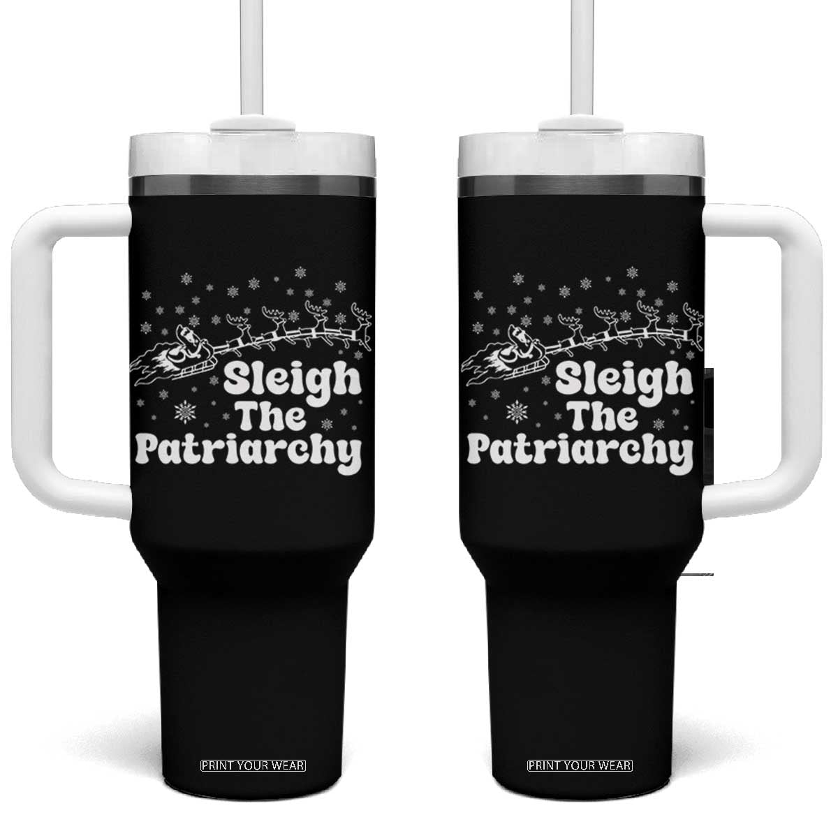 Sleigh The Patriarchy Tumbler With Handle Christmas Feminist Womens Rights TS10 One Size: 40 oz Black Print Your Wear