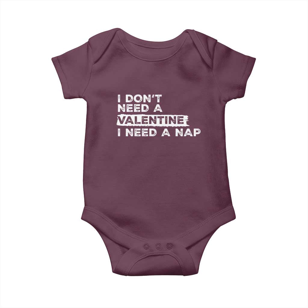 Funny Single Baby Onesie I Don't Need A Valentine I Need A Nap Valentines Day TS10 Maroon Print Your Wear