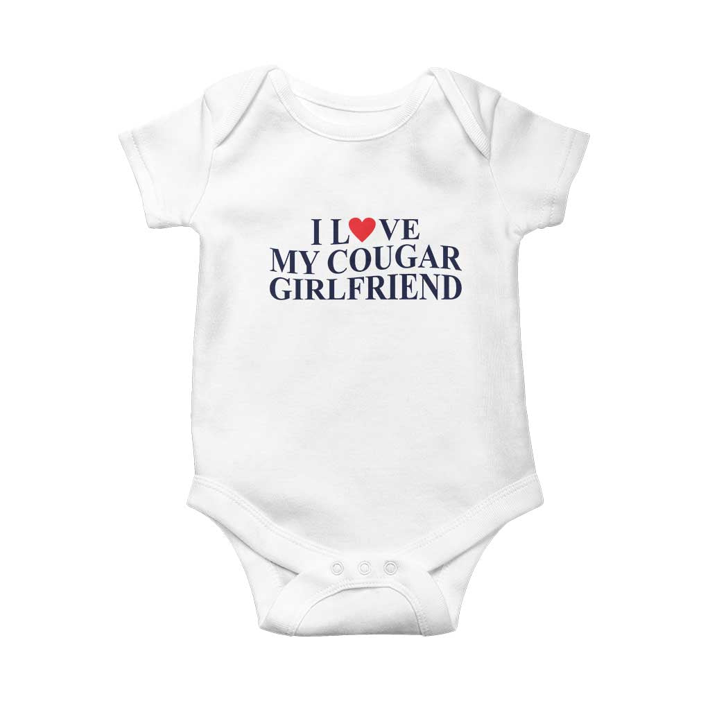 I Love My Cougar Girlfriend Baby Onesie Funny Gift for Him Boyfriend Valentine TS10 White Print Your Wear