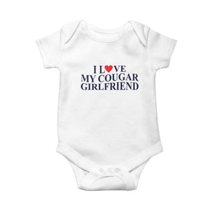 I Love My Cougar Girlfriend Baby Onesie Funny Gift for Him Boyfriend Valentine TS10 White Print Your Wear