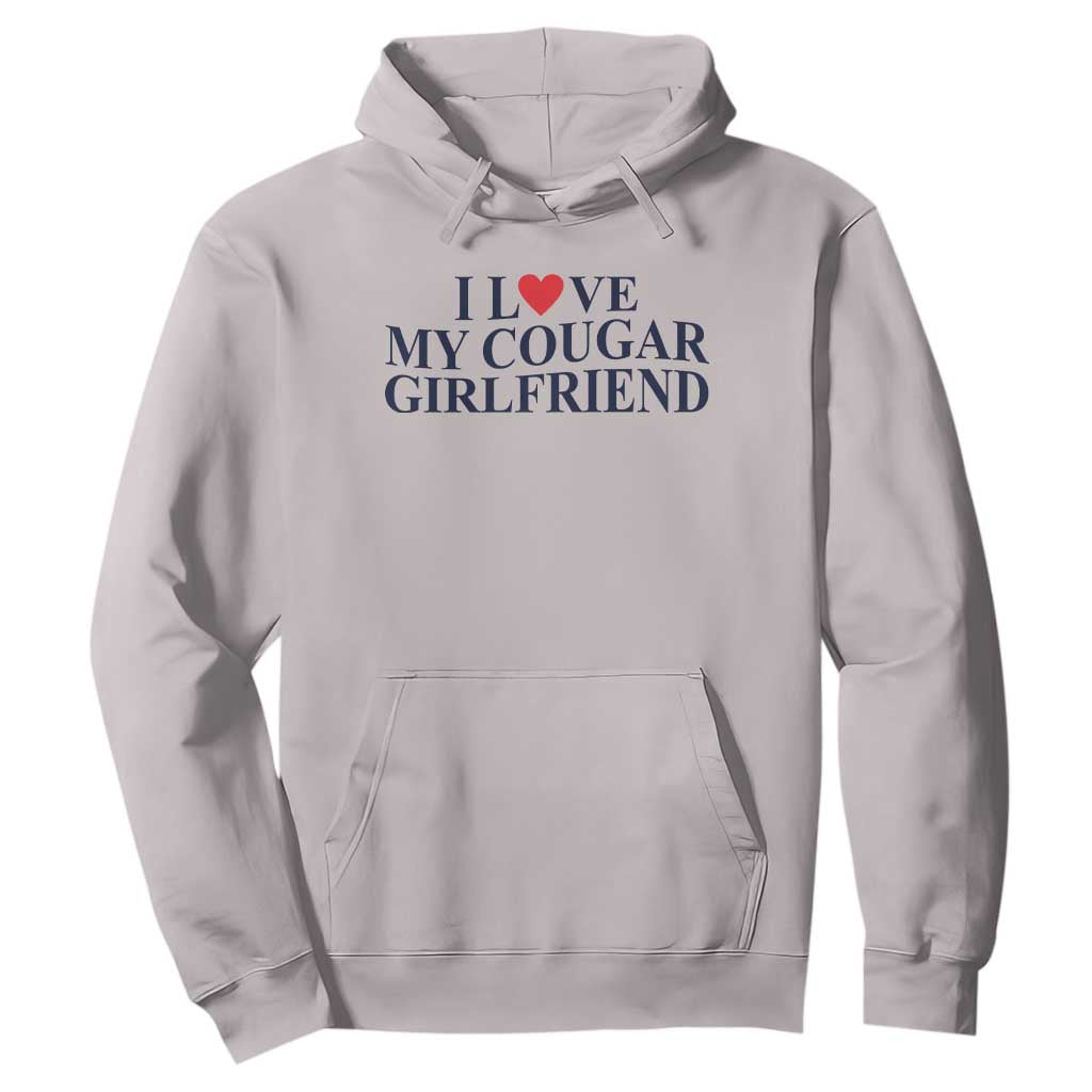 I Love My Cougar Girlfriend Hoodie Funny Gift for Him Boyfriend Valentine TS10 Ice Gray Print Your Wear
