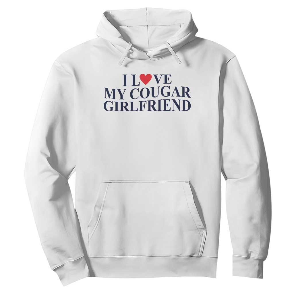 I Love My Cougar Girlfriend Hoodie Funny Gift for Him Boyfriend Valentine TS10 White Print Your Wear