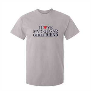 I Love My Cougar Girlfriend T Shirt For Kid Funny Gift for Him Boyfriend Valentine TS10 Ice Gray Print Your Wear