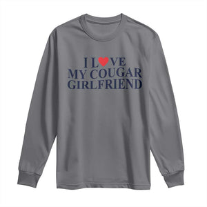 I Love My Cougar Girlfriend Long Sleeve Shirt Funny Gift for Him Boyfriend Valentine TS10 Charcoal Print Your Wear