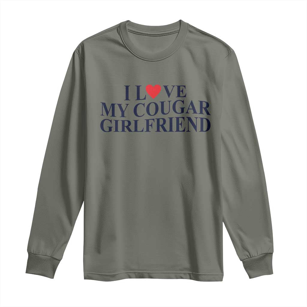 I Love My Cougar Girlfriend Long Sleeve Shirt Funny Gift for Him Boyfriend Valentine TS10 Military Green Print Your Wear