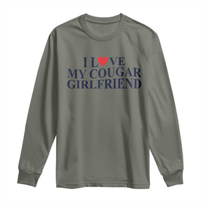 I Love My Cougar Girlfriend Long Sleeve Shirt Funny Gift for Him Boyfriend Valentine TS10 Military Green Print Your Wear