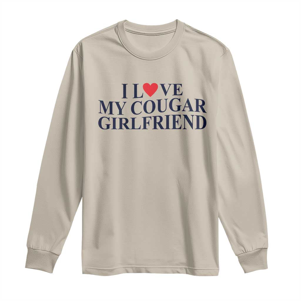 I Love My Cougar Girlfriend Long Sleeve Shirt Funny Gift for Him Boyfriend Valentine TS10 Sand Print Your Wear