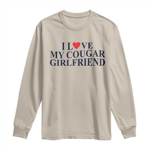 I Love My Cougar Girlfriend Long Sleeve Shirt Funny Gift for Him Boyfriend Valentine TS10 Sand Print Your Wear
