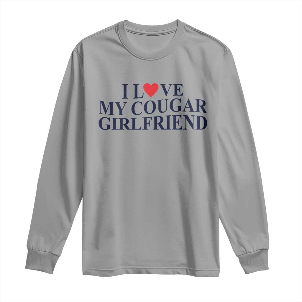 I Love My Cougar Girlfriend Long Sleeve Shirt Funny Gift for Him Boyfriend Valentine TS10 Sport Gray Print Your Wear