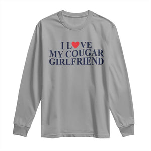 I Love My Cougar Girlfriend Long Sleeve Shirt Funny Gift for Him Boyfriend Valentine TS10 Sport Gray Print Your Wear