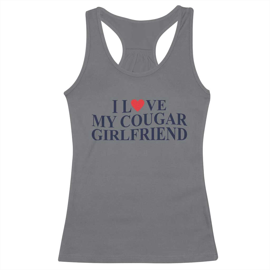 I Love My Cougar Girlfriend Racerback Tank Top Funny Gift for Him Boyfriend Valentine TS10 Charcoal Print Your Wear