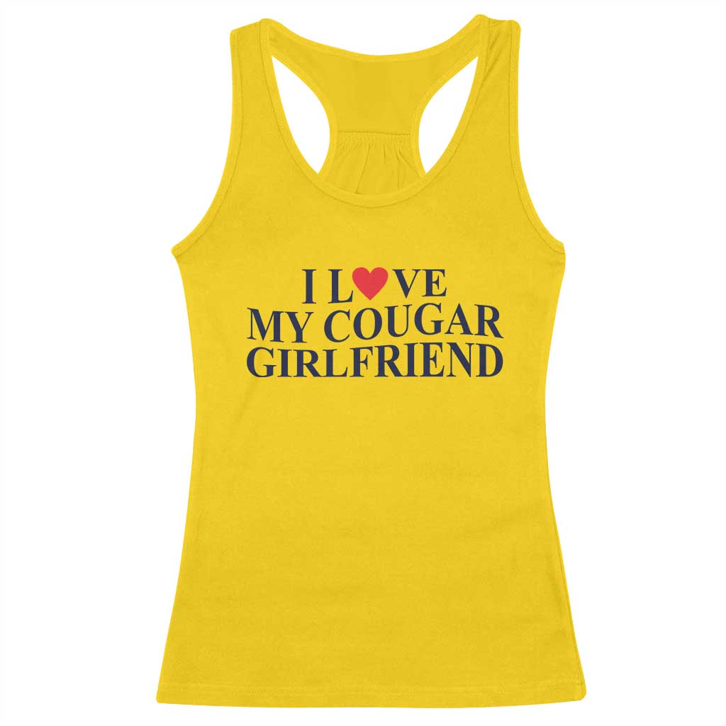 I Love My Cougar Girlfriend Racerback Tank Top Funny Gift for Him Boyfriend Valentine TS10 Daisy Print Your Wear