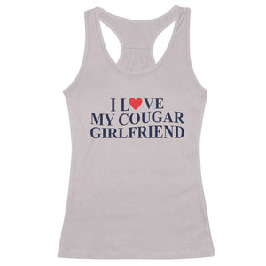 I Love My Cougar Girlfriend Racerback Tank Top Funny Gift for Him Boyfriend Valentine TS10 Ice Gray Print Your Wear