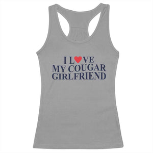 I Love My Cougar Girlfriend Racerback Tank Top Funny Gift for Him Boyfriend Valentine TS10 Sport Gray Print Your Wear
