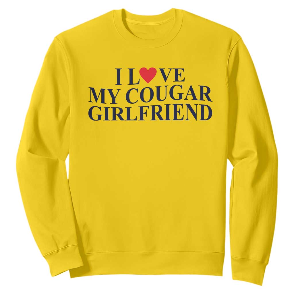 I Love My Cougar Girlfriend Sweatshirt Funny Gift for Him Boyfriend Valentine TS10 Daisy Print Your Wear