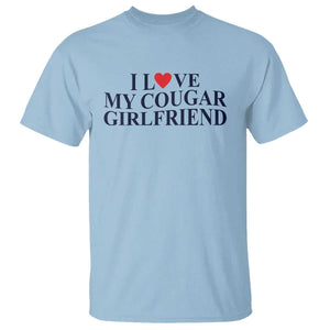 I Love My Cougar Girlfriend T Shirt Funny Gift for Him Boyfriend Valentine TS10 Light Blue Print Your Wear